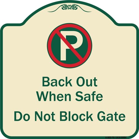 Signmission Designer Series-Back Out When Safe Do Not Block Gate With No Parking Symbol, 18" x 18", TG-1818-9994 A-DES-TG-1818-9994